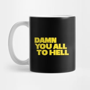 Damn You All To Hell Mug